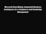 [PDF Download] Microsoft Data Mining: Integrated Business Intelligence for e-Commerce and Knowledge