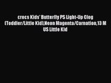 [PDF Download] crocs Kids' Butterfly PS Light-Up Clog (Toddler/Little Kid)Neon Magenta/Carnation13