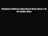 [PDF Download] Playshoes Children's Aqua Beach Water Shoes (7 M US Toddler Blue) [Download]