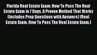 [PDF Download] Florida Real Estate Exam: How To Pass The Real Estate Exam in 7 Days. A Proven