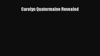 [PDF Download] Carolyn Quatermaine Revealed [Read] Online