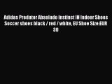 [PDF Download] Adidas Predator Absolado Instinct IN Indoor Shoes Soccer shoes black / red /