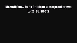 [PDF Download] Merrell Snow Bank Children Waterproof brown (Size: 33) boots [PDF] Full Ebook