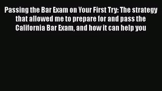 [PDF Download] Passing the Bar Exam on Your First Try: The strategy that allowed me to prepare