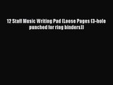 (PDF Download) 12 Staff Music Writing Pad (Loose Pages (3-hole punched for ring binders)) Read