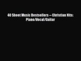 (PDF Download) 40 Sheet Music Bestsellers -- Christian Hits: Piano/Vocal/Guitar PDF