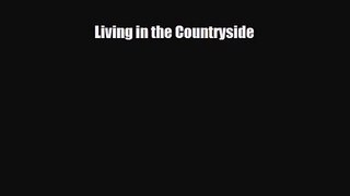 [PDF Download] Living in the Countryside [Download] Online