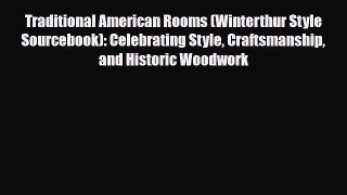 [PDF Download] Traditional American Rooms (Winterthur Style Sourcebook): Celebrating Style