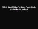 (PDF Download) 12 Staff Music Writing Pad (Loose Pages (3-hole punched for ring binders)) Read