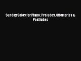 (PDF Download) Sunday Solos for Piano: Preludes Offertories & Postludes PDF
