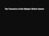 [PDF Download] The Treasures of the Olympic Winter Games [Download] Online