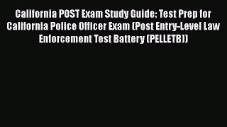 California POST Exam Study Guide: Test Prep for California Police Officer Exam (Post Entry-Level