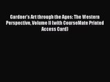 Gardner's Art through the Ages: The Western Perspective Volume II (with CourseMate Printed