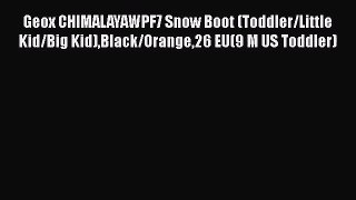 [PDF Download] Geox CHIMALAYAWPF7 Snow Boot (Toddler/Little Kid/Big Kid)Black/Orange26 EU(9
