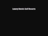 Luxury Hotels Golf Resorts Read Online PDF