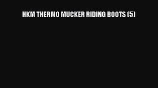 [PDF Download] HKM THERMO MUCKER RIDING BOOTS (5) [PDF] Full Ebook