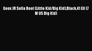 [PDF Download] Geox JR Sofia Boot (Little Kid/Big Kid)Black41 EU (7 M US Big Kid) [Download]