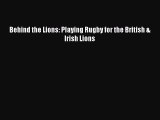 [PDF Download] Behind the Lions: Playing Rugby for the British & Irish Lions [PDF] Online