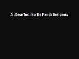 Art Deco Textiles: The French Designers  Read Online Book