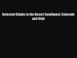 [PDF Download] Selected Climbs in the Desert Southwest: Colorado and Utah [Read] Full Ebook