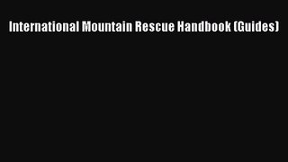 [PDF Download] International Mountain Rescue Handbook (Guides) [Read] Online