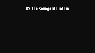 [PDF Download] K2 the Savage Mountain [Download] Online