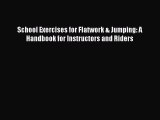 [PDF Download] School Exercises for Flatwork & Jumping: A Handbook for Instructors and Riders