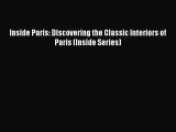 Inside Paris: Discovering the Classic Interiors of Paris (Inside Series)  Free Books