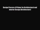 Design Process: A Primer for Architectural and Interior Design (Architecture)  Free Books