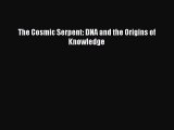 (PDF Download) The Cosmic Serpent: DNA and the Origins of Knowledge Download