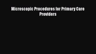 PDF Download Microscopic Procedures for Primary Care Providers Download Full Ebook