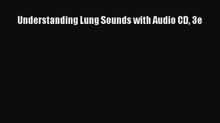 PDF Download Understanding Lung Sounds with Audio CD 3e Download Full Ebook