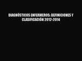 PDF Download DIAGNÓSTICOS ENFERMEROS: DEFINICIONES Y CLASIFICACIÓN 2012-2014 Read Online