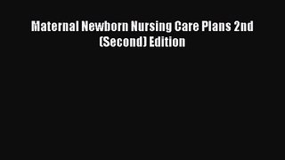PDF Download Maternal Newborn Nursing Care Plans 2nd (Second) Edition Read Full Ebook