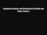 [PDF Download] Complete Sonatas and Variations for Violin and Piano Series I [PDF] Full Ebook