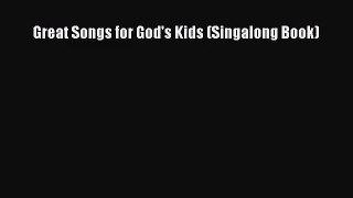 [PDF Download] Great Songs for God's Kids (Singalong Book) [Read] Online