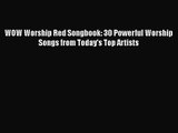 [PDF Download] WOW Worship Red Songbook: 30 Powerful Worship Songs from Today's Top Artists