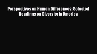 (PDF Download) Perspectives on Human Differences: Selected Readings on Diversity in America
