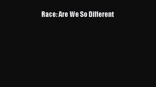 (PDF Download) Race: Are We So Different Download