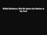 (PDF Download) Willful Blindness: Why We Ignore the Obvious at Our Peril Read Online