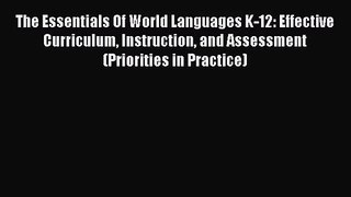 [PDF Download] The Essentials Of World Languages K-12: Effective Curriculum Instruction and