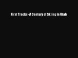 [PDF Download] First Tracks -A Century of Skiing in Utah [Download] Full Ebook