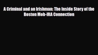 [PDF Download] A Criminal and an Irishman: The Inside Story of the Boston Mob-IRA Connection