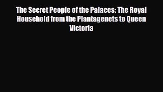 [PDF Download] The Secret People of the Palaces: The Royal Household from the Plantagenets