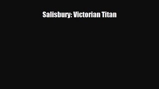 [PDF Download] Salisbury: Victorian Titan [Read] Online