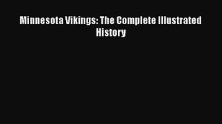 [PDF Download] Minnesota Vikings: The Complete Illustrated History [Download] Full Ebook
