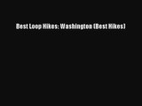 [PDF Download] Best Loop Hikes: Washington (Best Hikes) [Read] Full Ebook