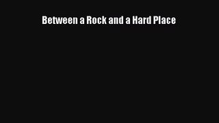[PDF Download] Between a Rock and a Hard Place [PDF] Online