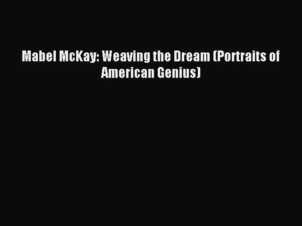 (PDF Download) Mabel McKay: Weaving the Dream (Portraits of American Genius) PDF