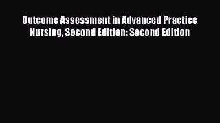 PDF Download Outcome Assessment in Advanced Practice Nursing Second Edition: Second Edition